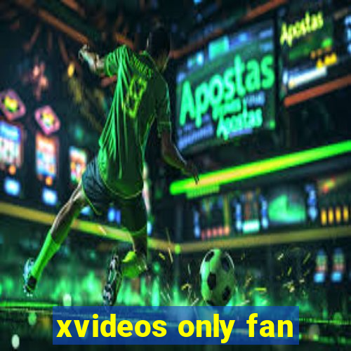 xvideos only fan